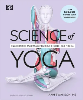 Science of Yoga: Understand the Anatomy and Physiology to Perfect Your Practice Flexibound  December 19, 2024